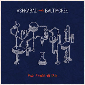 Ashkabad Meets Baltimore Four shades of Dub